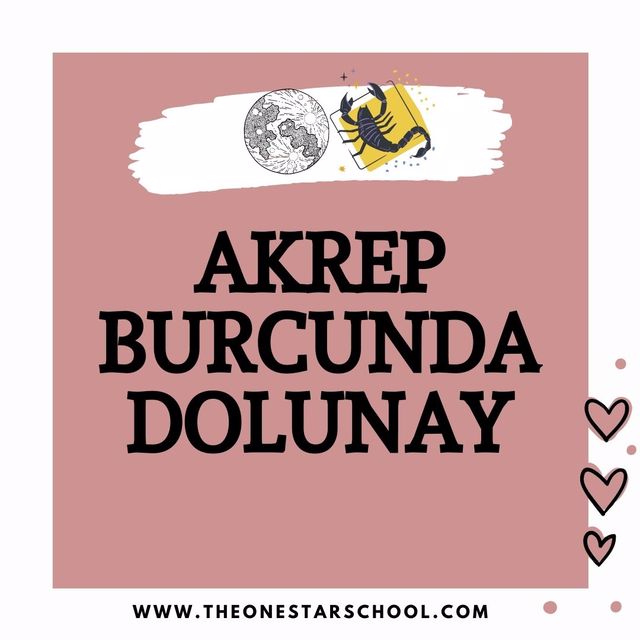 Akrep Dolunayı Burç Yorumları
