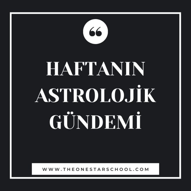 21-27 Haziran Astrolojik Gündemi